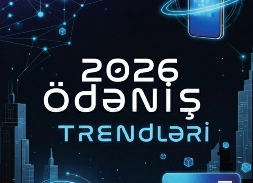 2026-cı ildə ödəniş vərdişlərini dəyişdirəcək trendlər