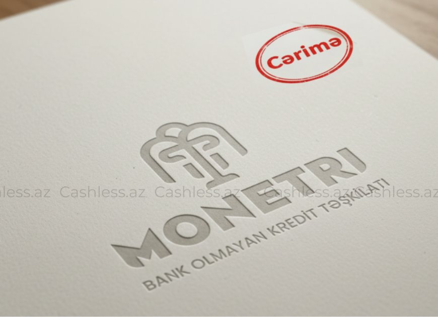 "Monetri" BOKT qanun pozuntusuna görə cərimələnib