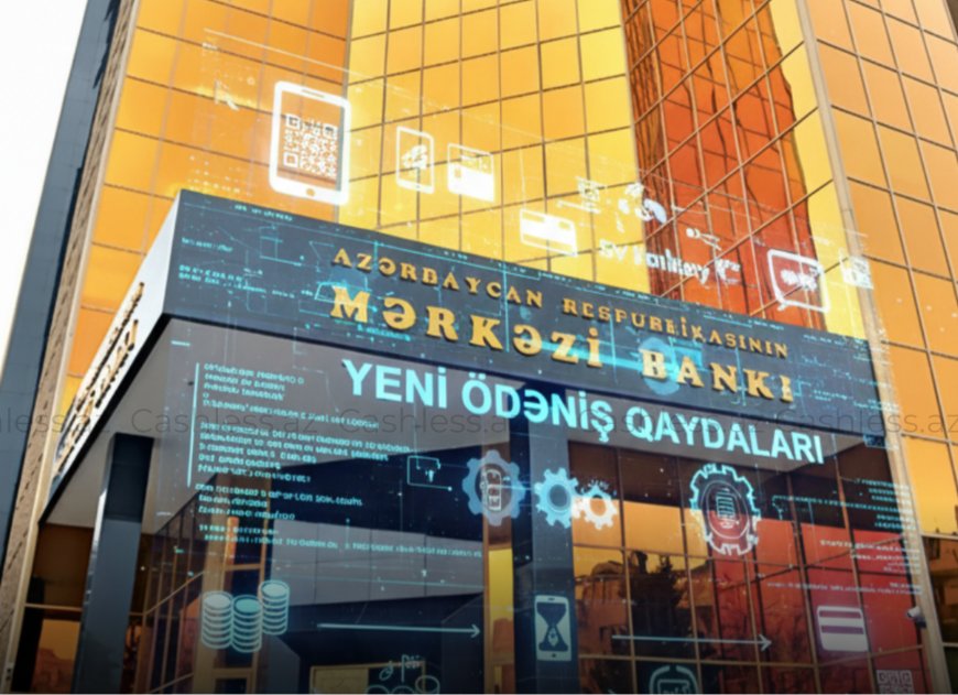 Mərkəzi Bank ödəniş qaydalarına dəyişikliklər etdi