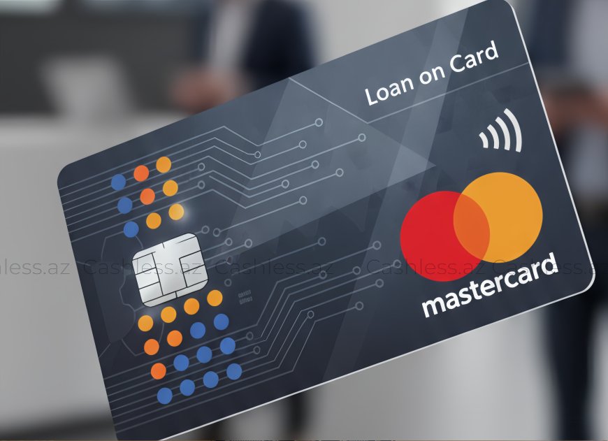 “Mastercard” “LoanPro” ilə “Kartda Kredit” həllini işə salır